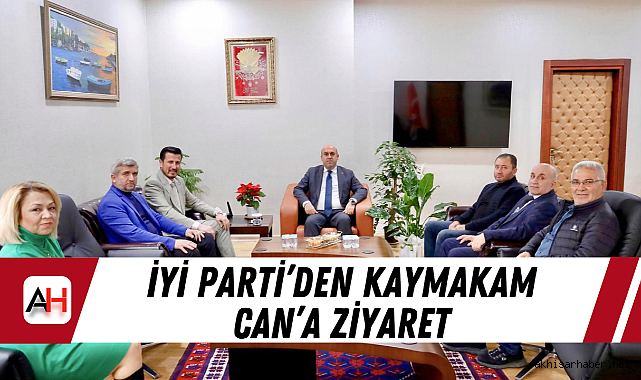 İYİ Parti'den Kaymakam Can'a ziyaret
