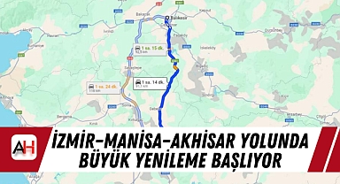 İzmir–Manisa–Akhisar Yolunda Büyük Yenileme Başlıyor