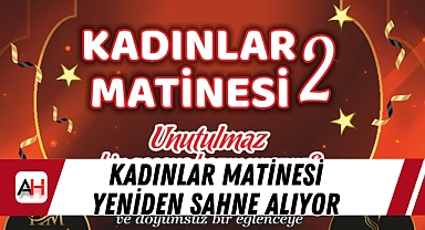 Kadınlar Matinesi Yeniden Sahne Alıyor