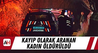 Kayıp Olarak Aranan Kadın Öldürüldü