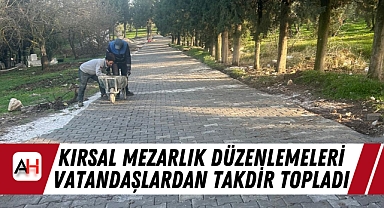 Kırsal Mezarlık Düzenlemeleri Vatandaşlardan Takdir Topladı