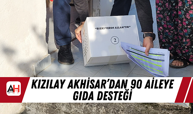Kızılay Akhisar'dan 90 Aileye Gıda Desteği
