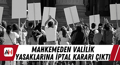 Mahkemeden Valilik Yasaklarına İptal Kararı Çıktı