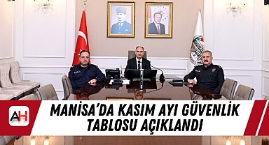 Manisa’da Kasım Ayı Güvenlik Tablosu Açıklandı