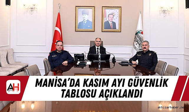 Manisa’da Kasım Ayı Güvenlik Tablosu Açıklandı