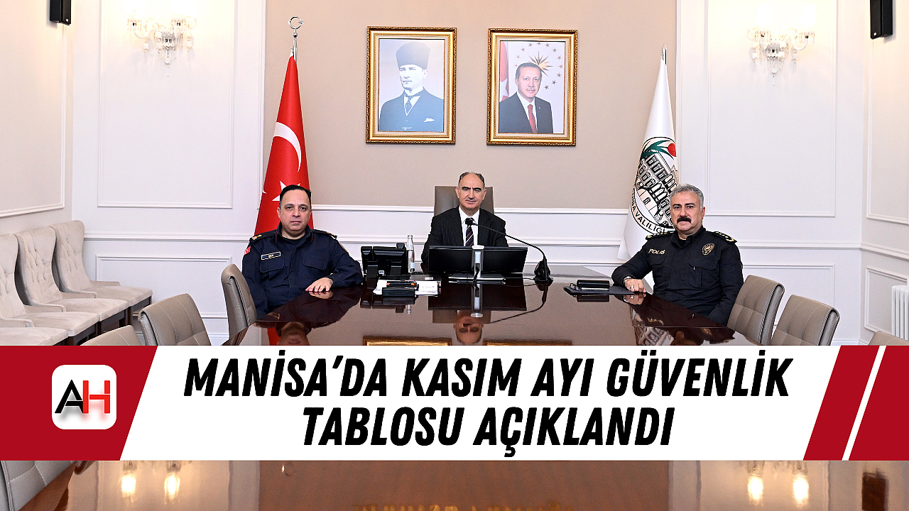 Manisa’da Kasım Ayı Güvenlik Tablosu Açıklandı
