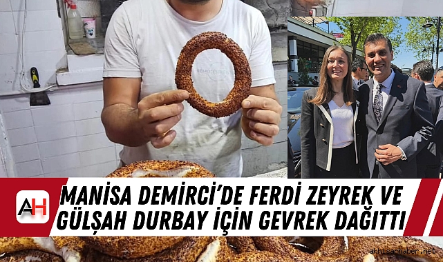 Manisa Demirci’de Ferdi Zeyrek Ve Gülşah Durbay İçin Gevrek Dağıttı