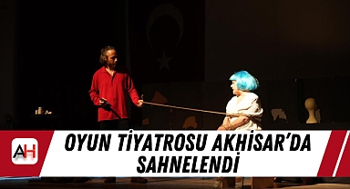 Oyun Tiyatrosu Akhisar'da Sahnelendi