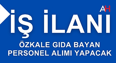 Özkale Gıda Bayan Personel Alımı Yapacak