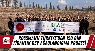 Rossmann Türkiye’den 150 Bin Fidanlık Dev Ağaçlandırma Projesi
