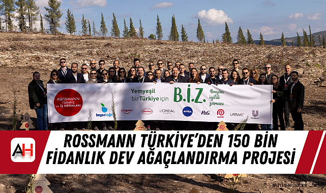 Rossmann Türkiye’den 150 Bin Fidanlık Dev Ağaçlandırma Projesi