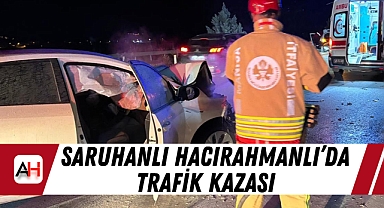 Saruhanlı Hacırahmanlı'da trafik kazası