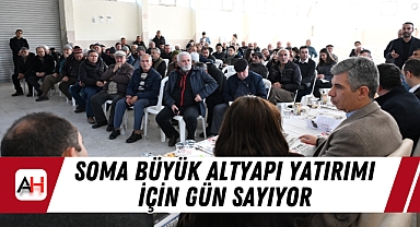 Soma büyük altyapı yatırımı için gün sayıyor