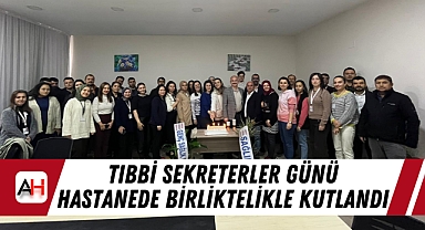 Tıbbi Sekreterler Günü Hastanede Birliktelikle Kutlandı