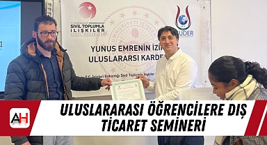 Uluslararası Öğrencilere Dış Ticaret Semineri