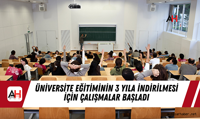Üniversite eğitiminin 3 yıla indirilmesi için çalışmalar başladı