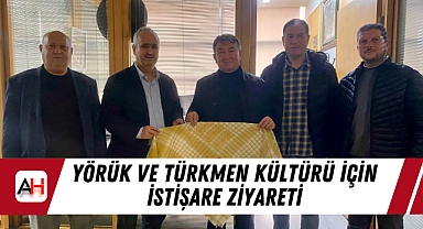 Yörük ve Türkmen kültürü için istişare ziyareti
