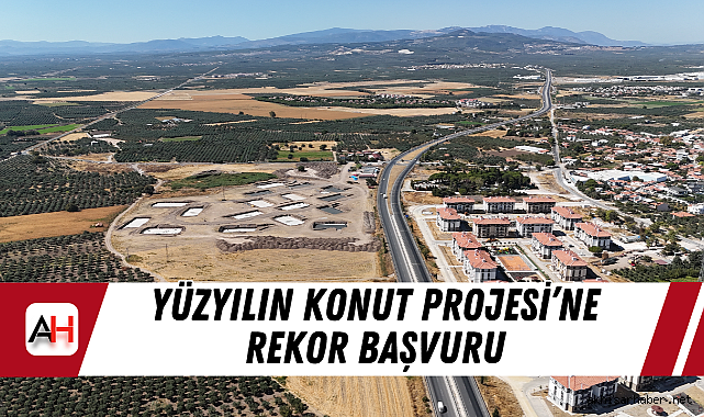 Yüzyılın Konut Projesi'ne Rekor Başvuru