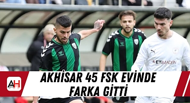 Akhisar 45 FSK Evinde Farka Gitti