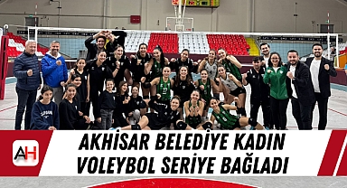 Akhisar Belediye Kadın Voleybol Seriye Bağladı