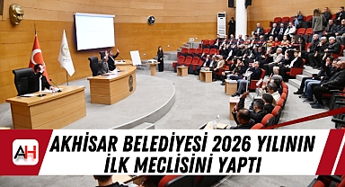 Akhisar Belediyesi 2026 Yılının İlk Meclisini Yaptı