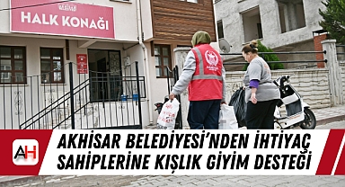 Akhisar Belediyesi'nden ihtiyaç sahiplerine kışlık giyim desteği