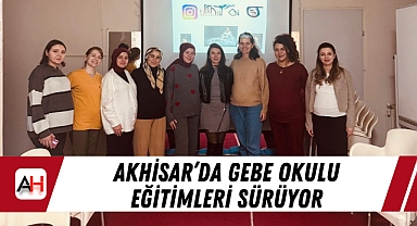 Akhisar'da Gebe Okulu eğitimleri sürüyor
