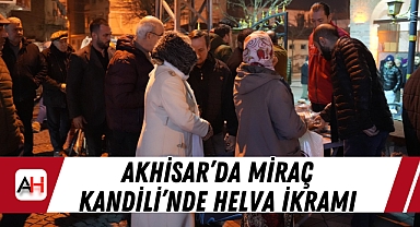 Akhisar'da Miraç Kandili'nde Helva İkramı
