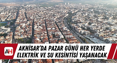 Akhisar'da Pazar Günü her yerde elektrik ve su kesintisi yaşanacak