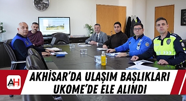 Akhisar'da Ulaşım Başlıkları UKOME'de Ele Alındı