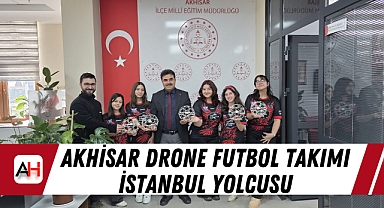 Akhisar Drone Futbol Takımı İstanbul Yolcusu
