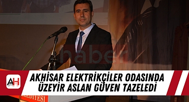 Akhisar Elektrikçiler Odasında Üzeyir Aslan Güven Tazeledi