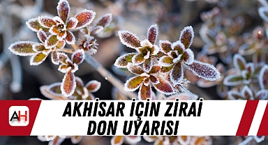 Akhisar İçin Zirai Don Uyarısı