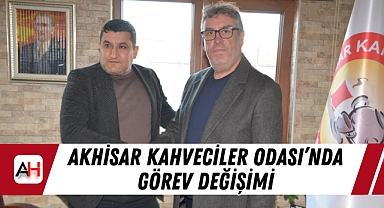 Akhisar Kahveciler Odası'nda Görev Değişimi