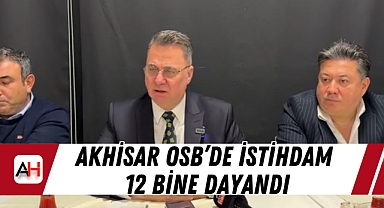 Akhisar OSB’de İstihdam 12 Bine Dayandı