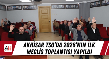 Akhisar TSO'da 2026'nın ilk meclis toplantısı yapıldı
