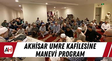 Akhisar Umre Kafilesine Manevi Program