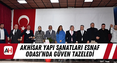 Akhisar Yapı Sanatları Esnaf Odası'nda Güven Tazeledi