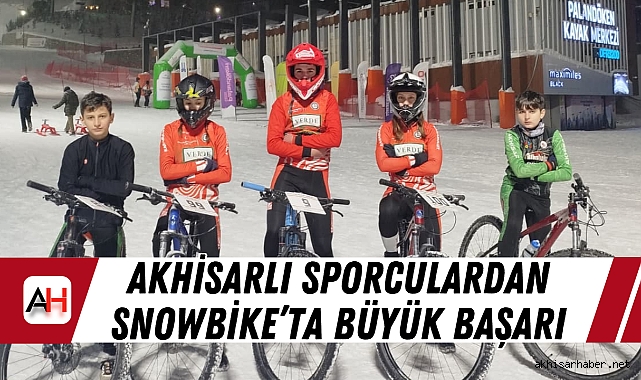 Akhisarlı Sporculardan Snowbike’ta Büyük Başarı