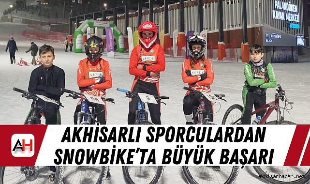 Akhisarlı Sporculardan Snowbike’ta Büyük Başarı