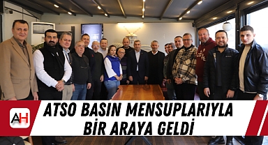 ATSO Basın Mensuplarıyla Bir Araya Geldi