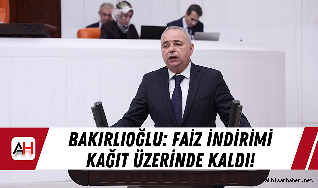 Bakırlıoğlu: Faiz İndirimi Kağıt Üzerinde Kaldı!