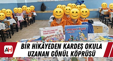 Bir Hikâyeden Kardeş Okula Uzanan Gönül Köprüsü