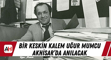 Bir Keskin Kalem Uğur Mumcu Akhisar'da Anılacak
