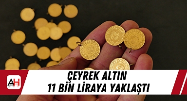 Çeyrek Altın 11 Bin liraya yaklaştı