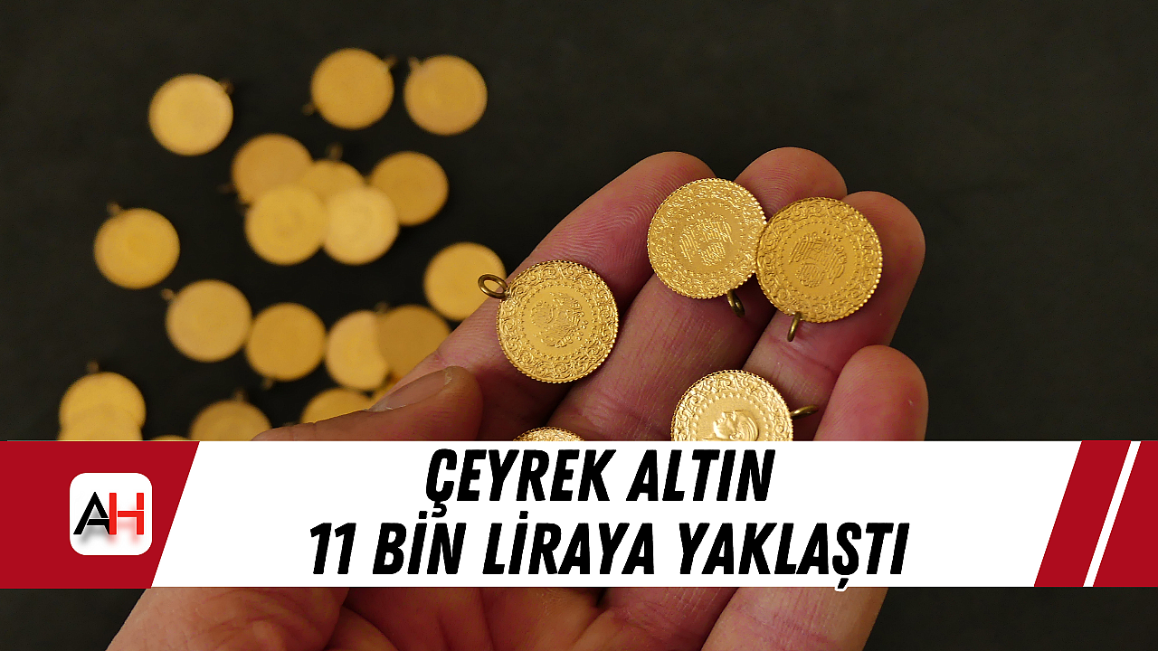 Çeyrek Altın 11 Bin liraya yaklaştı