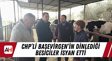 CHP'li Başevirgen'in Dinlediği Besiciler İsyan Etti