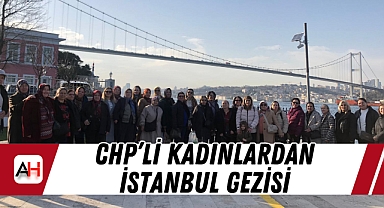 CHP'li Kadınlardan İstanbul Gezisi
