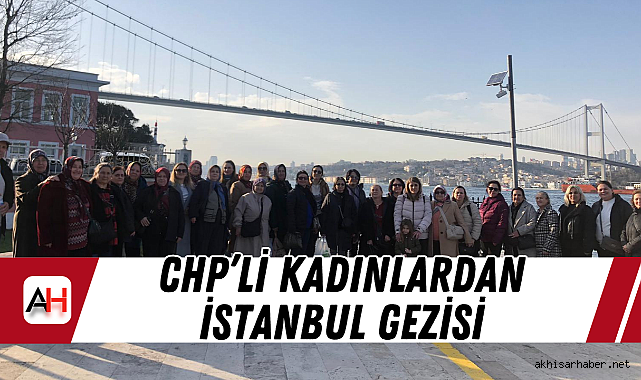 CHP'li Kadınlardan İstanbul Gezisi
