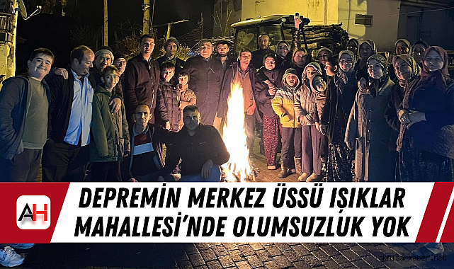 Depremin merkez üssü Işıklar Mahallesi'nde olumsuzluk yok